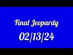 Final Jeopardy 2/13/24: Key Takeaways and Insights